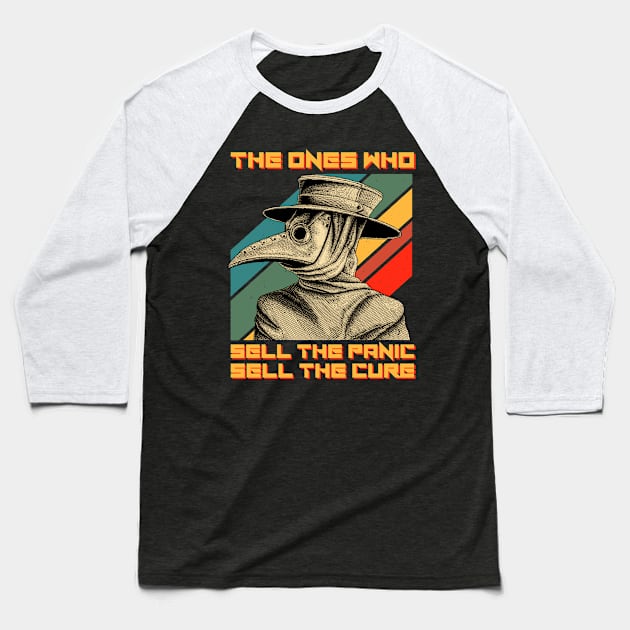 The Ones Who Sell The Panic Sell The Cure Plague Doctor Baseball T-Shirt by ClarkAguilarStore